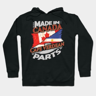 Made In Canada With Cape Verdean Parts - Gift for Cape Verdean From Cape Verde Hoodie